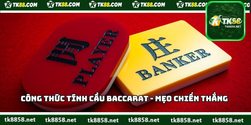 Công Thức Tính Cầu Baccarat